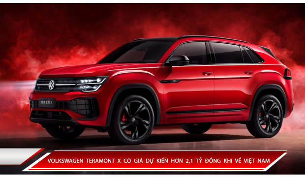 VOLKSWAGEN TERAMONT X CÓ GIÁ DỰ KIẾN HƠN 2,1 TỶ ĐỒNG KHI VỀ VIỆT NAM 